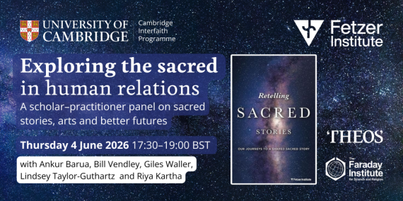 Promoting "Exploring the sacred in human relations: a scholar-practitioner panel on sacred stories, arts and better futures" - 4 June at the Faculty of Divinity